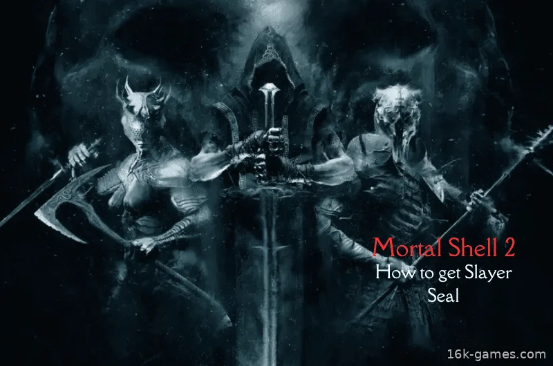 Как получить печать Слэйера – Mortal Shell 2